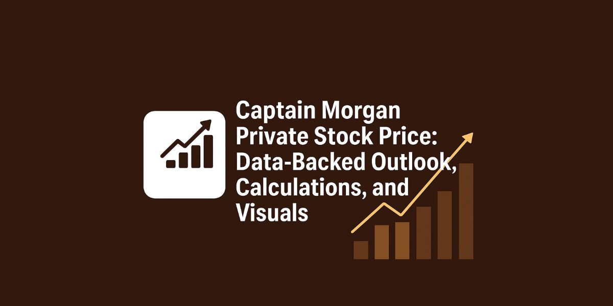 Captain Morgan Private Stock Price: Data-Backed Outlook, Calculations, and Visuals